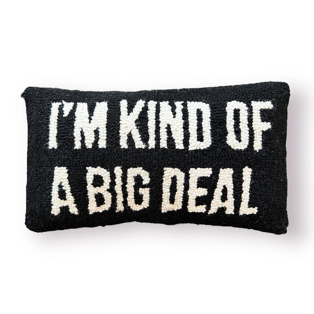 I'm Kind of a Big Deal Hooked Pillow